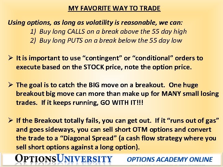 MY FAVORITE WAY TO TRADE Using options, as long as volatility is reasonable, we
