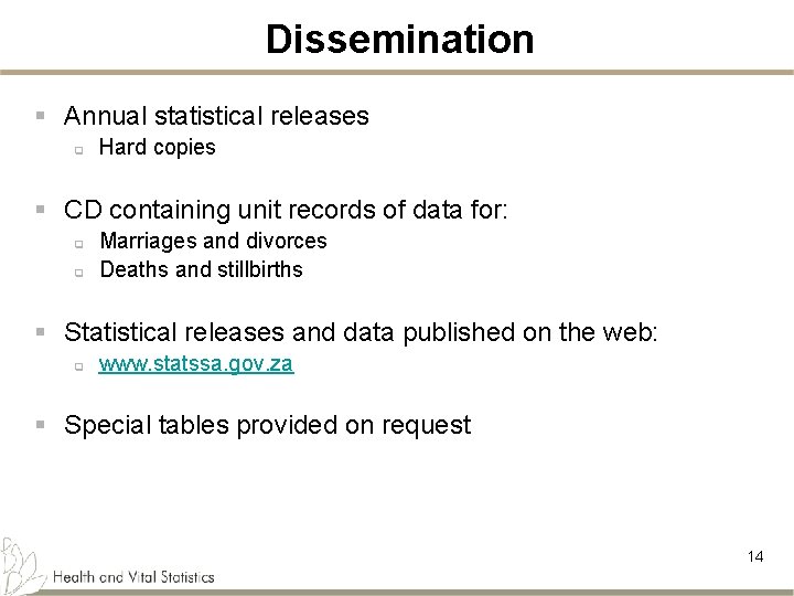 Dissemination § Annual statistical releases q Hard copies § CD containing unit records of