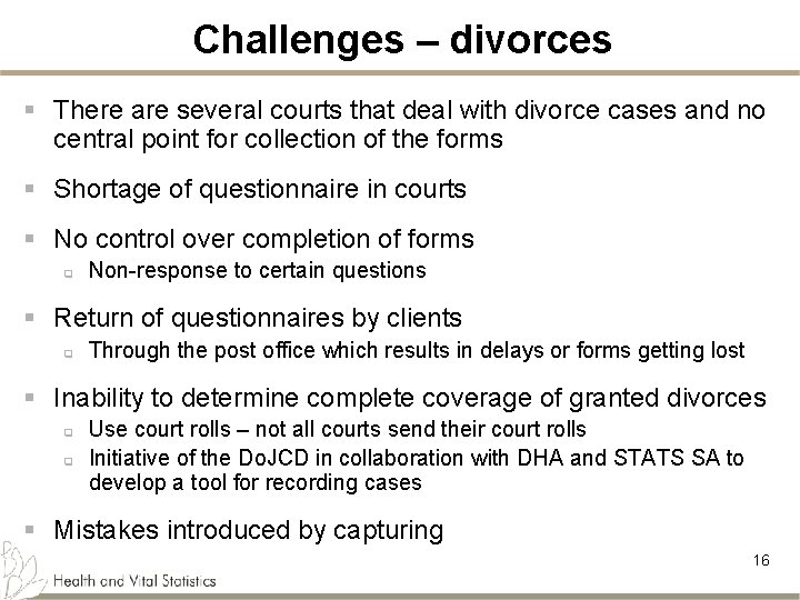 Challenges – divorces § There are several courts that deal with divorce cases and