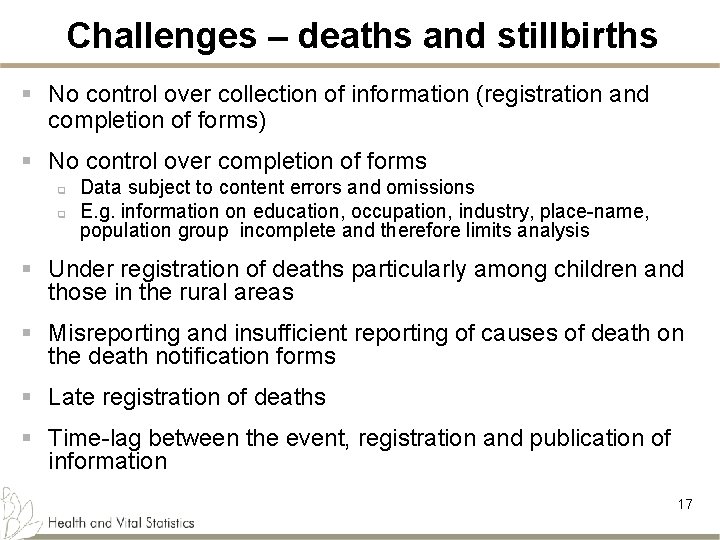 Challenges – deaths and stillbirths § No control over collection of information (registration and