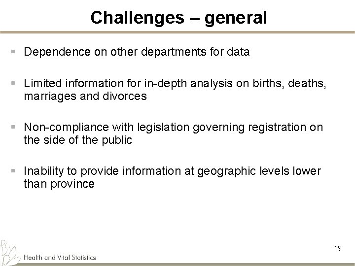 Challenges – general § Dependence on other departments for data § Limited information for