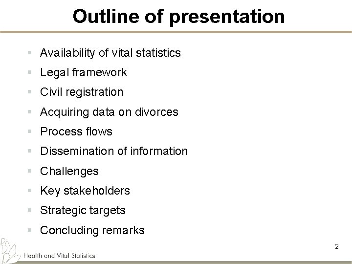 Outline of presentation § Availability of vital statistics § Legal framework § Civil registration