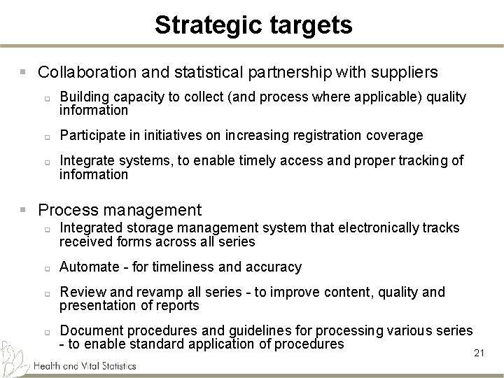 Strategic targets § Collaboration and statistical partnership with suppliers q q q Building capacity