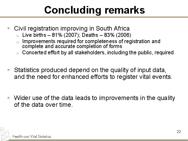 Concluding remarks § Civil registration improving in South Africa q q q Live births