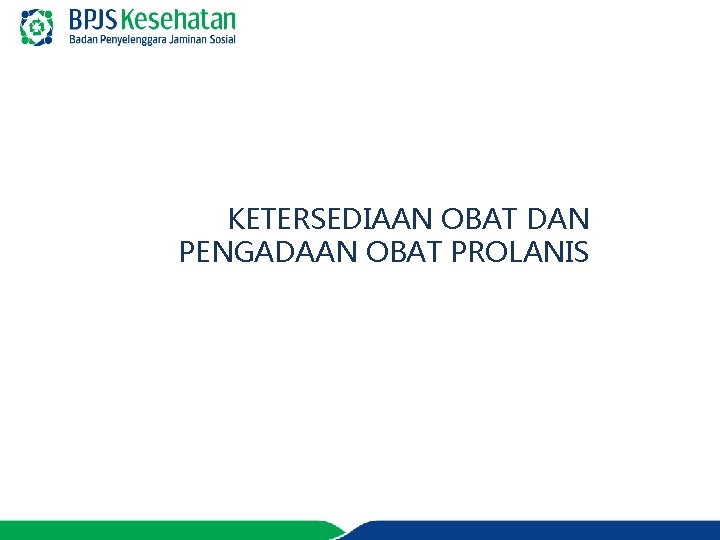 KETERSEDIAAN OBAT DAN PENGADAAN OBAT PROLANIS 