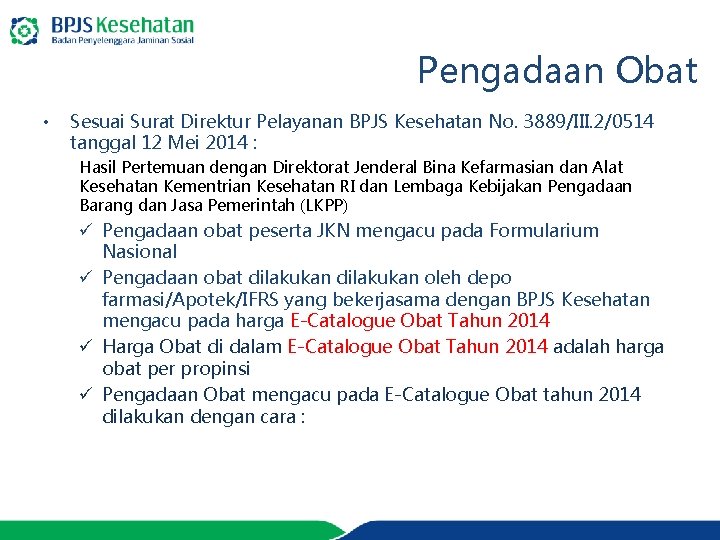 Pengadaan Obat • Sesuai Surat Direktur Pelayanan BPJS Kesehatan No. 3889/III. 2/0514 tanggal 12