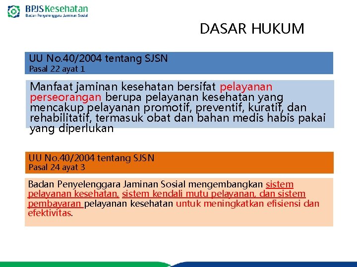 DASAR HUKUM UU No. 40/2004 tentang SJSN Pasal 22 ayat 1 Manfaat jaminan kesehatan