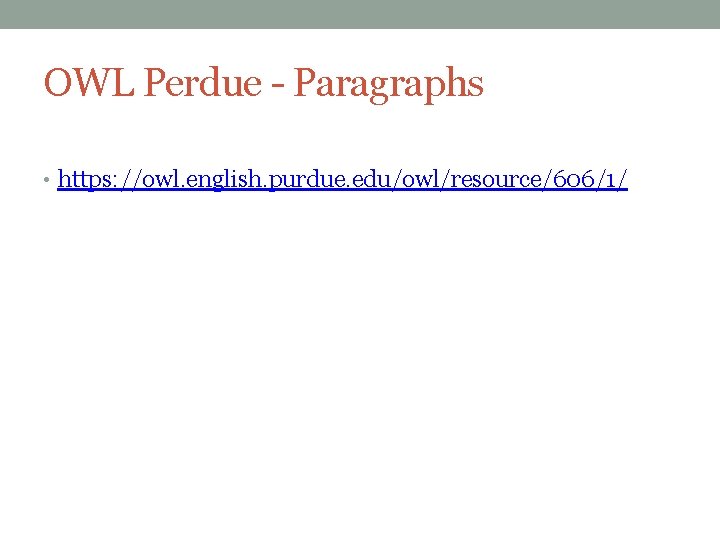 OWL Perdue - Paragraphs • https: //owl. english. purdue. edu/owl/resource/606/1/ 