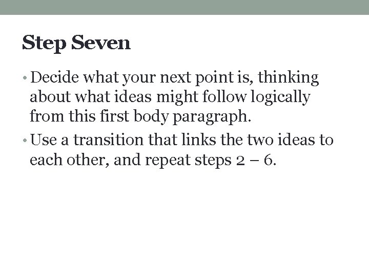 Step Seven • Decide what your next point is, thinking about what ideas might