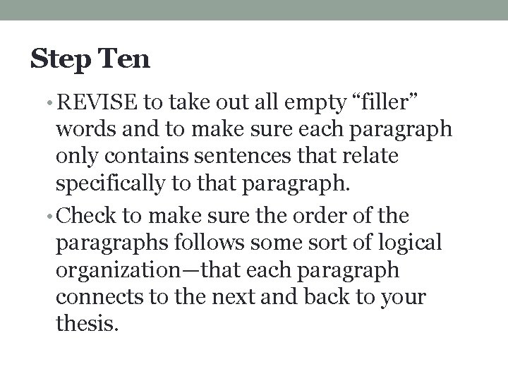 Step Ten • REVISE to take out all empty “filler” words and to make