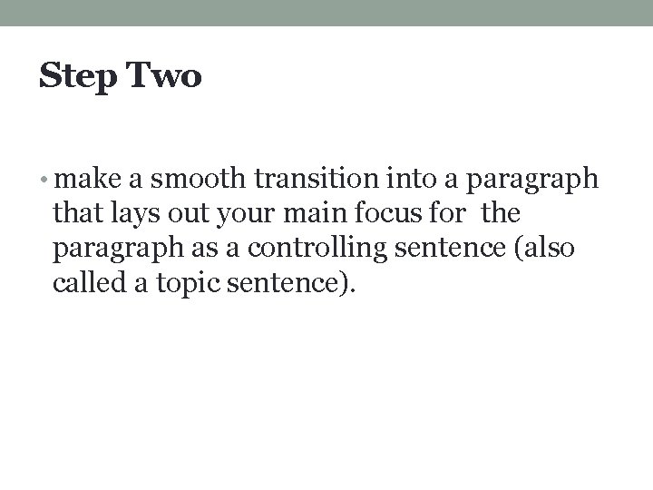 Step Two • make a smooth transition into a paragraph that lays out your