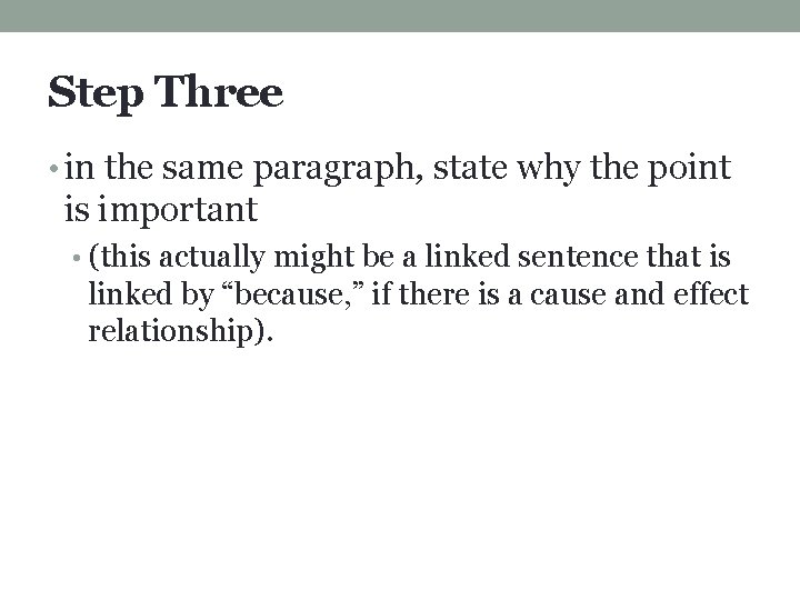 Step Three • in the same paragraph, state why the point is important •