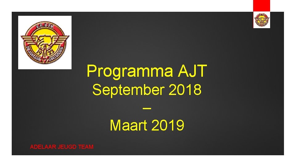 Programma AJT September 2018 – Maart 2019 ADELAAR JEUGD TEAM 