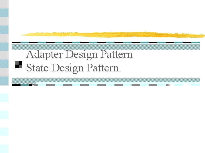 Adapter Design Pattern State Design Pattern C Sc 335 Rick Mercer 3 - Adapter Design Pattern State Design Pattern C Sc 335 Rick Mercer 3 -