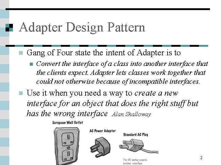 Adapter Design Pattern n Gang of Four state the intent of Adapter is to Adapter Design Pattern n Gang of Four state the intent of Adapter is to