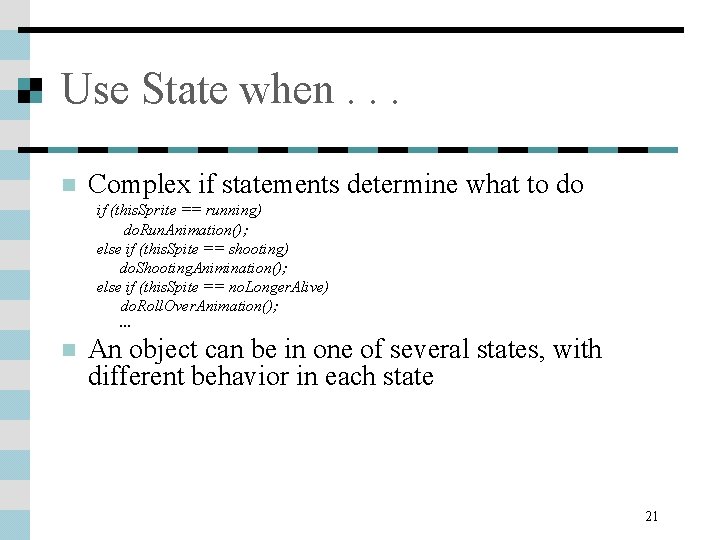 Use State when. . . n Complex if statements determine what to do if Use State when. . . n Complex if statements determine what to do if