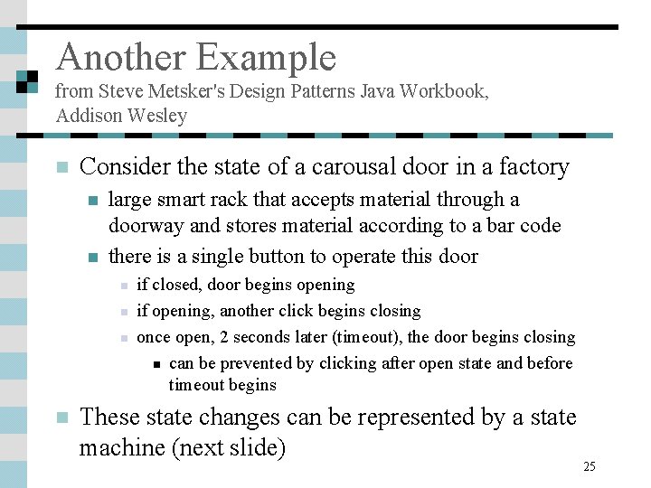 Another Example from Steve Metsker's Design Patterns Java Workbook, Addison Wesley n Consider the Another Example from Steve Metsker's Design Patterns Java Workbook, Addison Wesley n Consider the