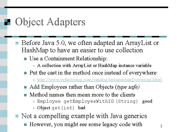 Object Adapters n Before Java 5. 0, we often adapted an Array. List or Object Adapters n Before Java 5. 0, we often adapted an Array. List or