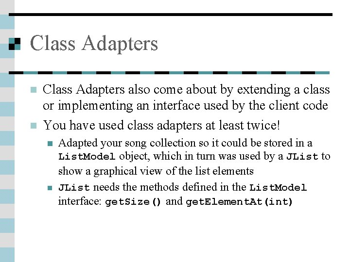 Class Adapters n n Class Adapters also come about by extending a class or Class Adapters n n Class Adapters also come about by extending a class or