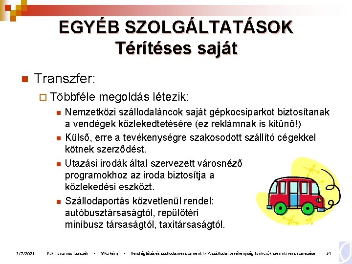 EGYÉB SZOLGÁLTATÁSOK Térítéses saját n Transzfer: ¨ Többféle n n 3/7/2021 megoldás létezik: Nemzetközi