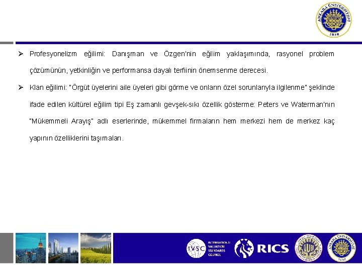 Ø Profesyonelizm eğilimi: Danışman ve Özgen’nin eğilim yaklaşımında, rasyonel problem çözümünün, yetkinliğin ve performansa