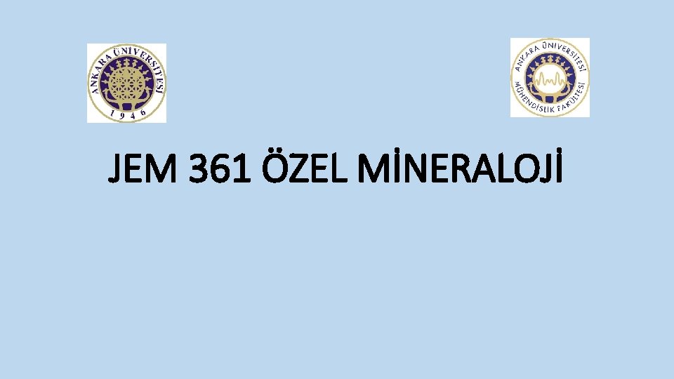 JEM 361 ÖZEL MİNERALOJİ JEM 361 ÖZEL MİNERALOJİ