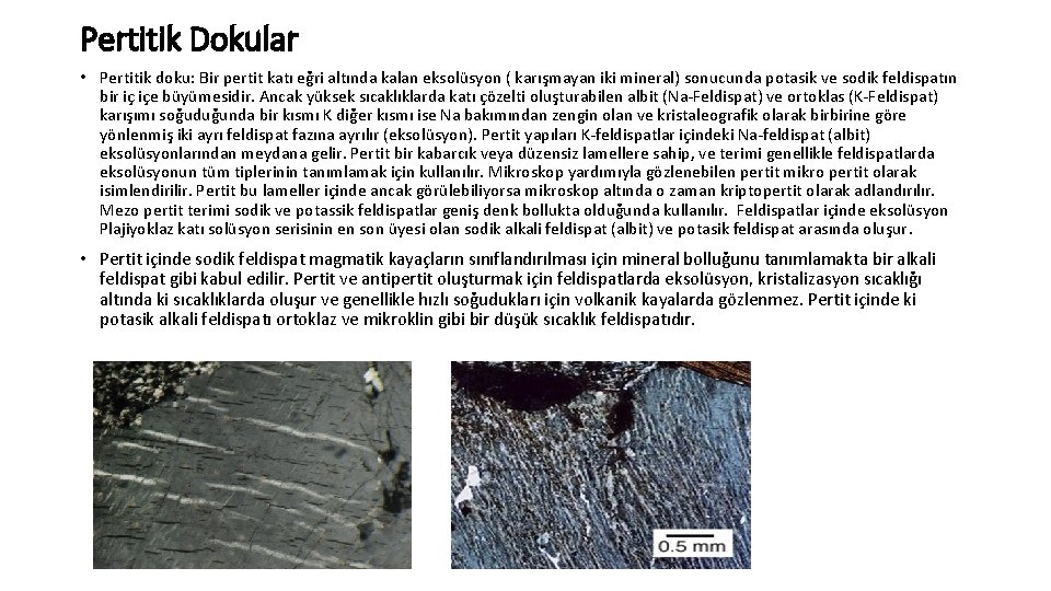 Pertitik Dokular • Pertitik doku: Bir pertit katı eğri altında kalan eksolüsyon ( karışmayan