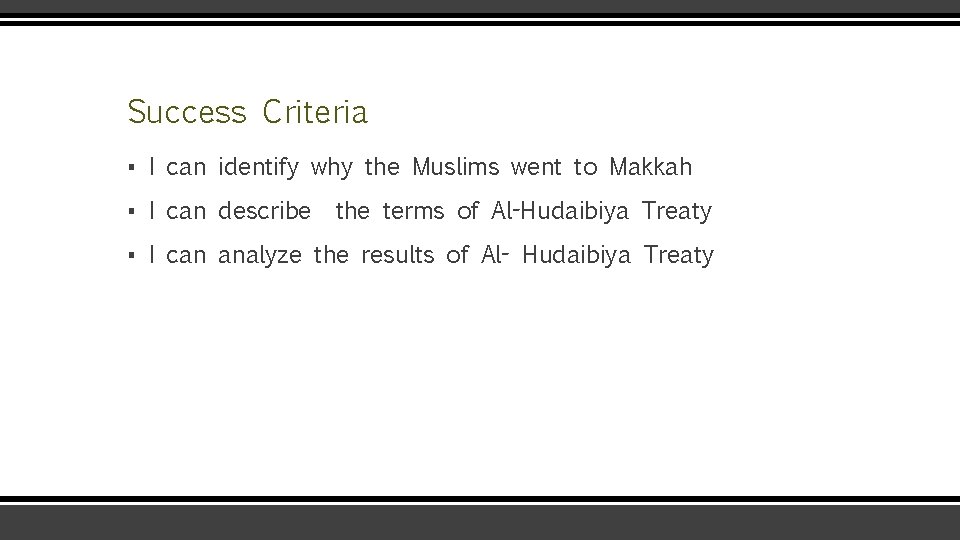 Success Criteria ▪ I can identify why the Muslims went to Makkah ▪ I