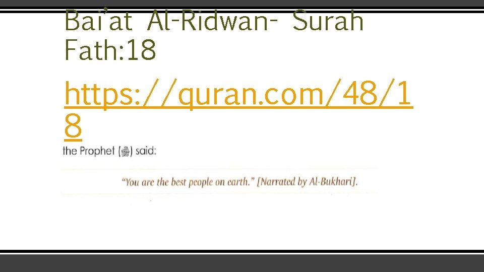 Bai’at Al-Ridwan- Surah Fath: 18 https: //quran. com/48/1 8 