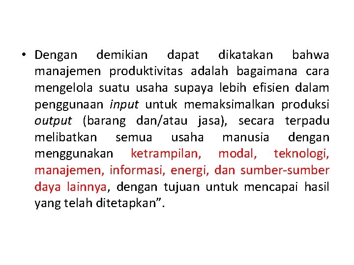  • Dengan demikian dapat dikatakan bahwa manajemen produktivitas adalah bagaimana cara mengelola suatu