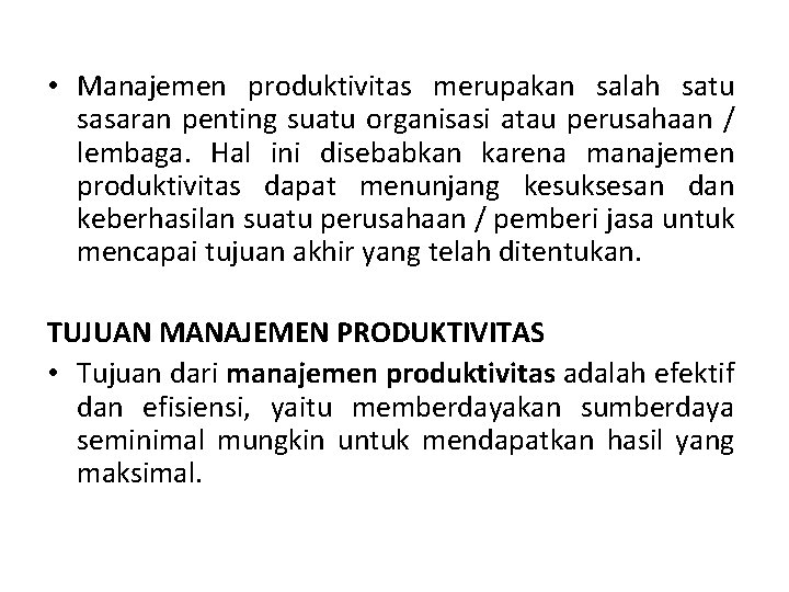  • Manajemen produktivitas merupakan salah satu sasaran penting suatu organisasi atau perusahaan /