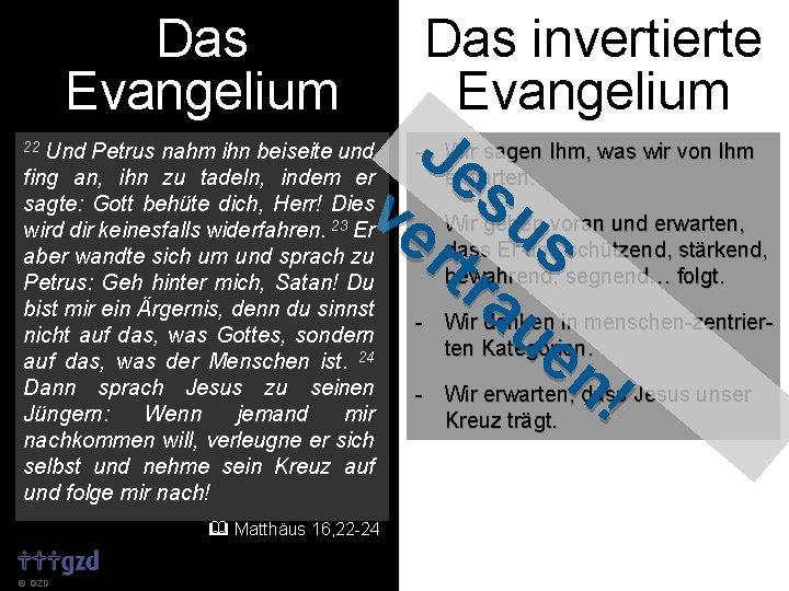 Das Evangelium Je ve su rtr s au en ! Und Petrus nahm ihn