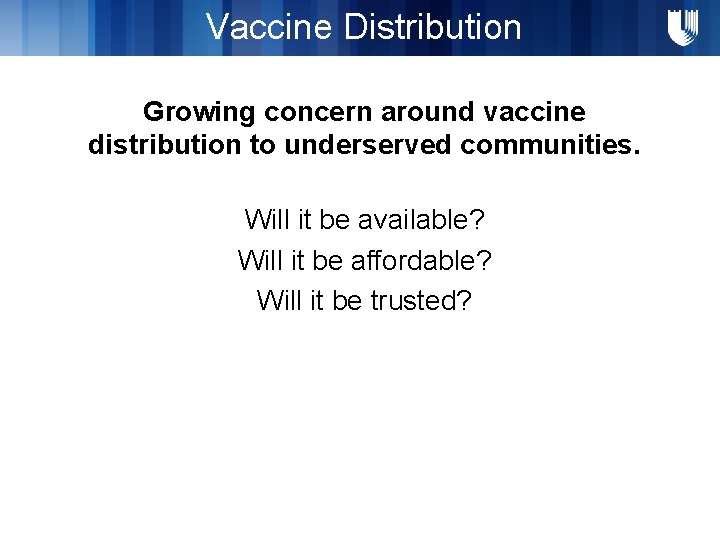 Vaccine Distribution Growing concern around vaccine distribution to underserved communities. Will it be available?