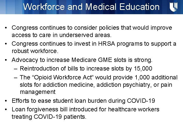 Workforce and Medical Education • Congress continues to consider policies that would improve access