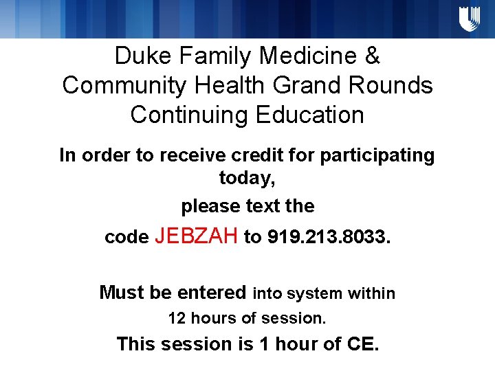 Duke Family Medicine & Community Health Grand Rounds Continuing Education In order to receive