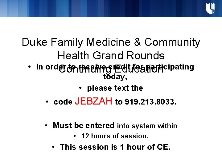 Duke Family Medicine & Community Health Grand Rounds • In order to receive credit