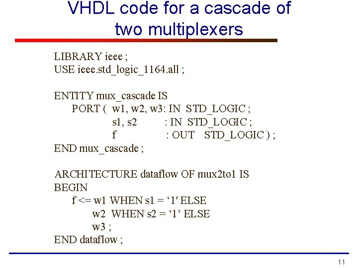 VHDL code for a cascade of two multiplexers LIBRARY ieee ; USE ieee. std_logic_1164.