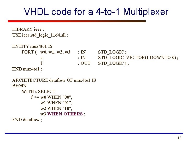 VHDL code for a 4 -to-1 Multiplexer LIBRARY ieee ; USE ieee. std_logic_1164. all