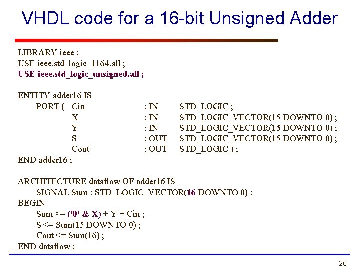 VHDL code for a 16 -bit Unsigned Adder LIBRARY ieee ; USE ieee. std_logic_1164.