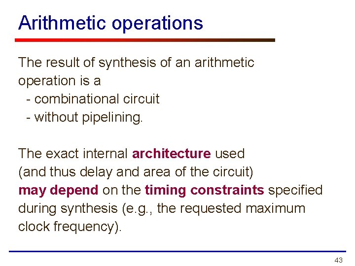 Arithmetic operations The result of synthesis of an arithmetic operation is a - combinational