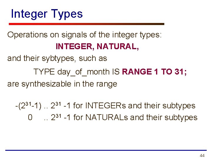 Integer Types Operations on signals of the integer types: INTEGER, NATURAL, and their sybtypes,