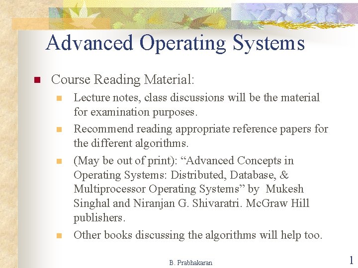 Advanced Operating Systems n Course Reading Material: n n Lecture notes, class discussions will