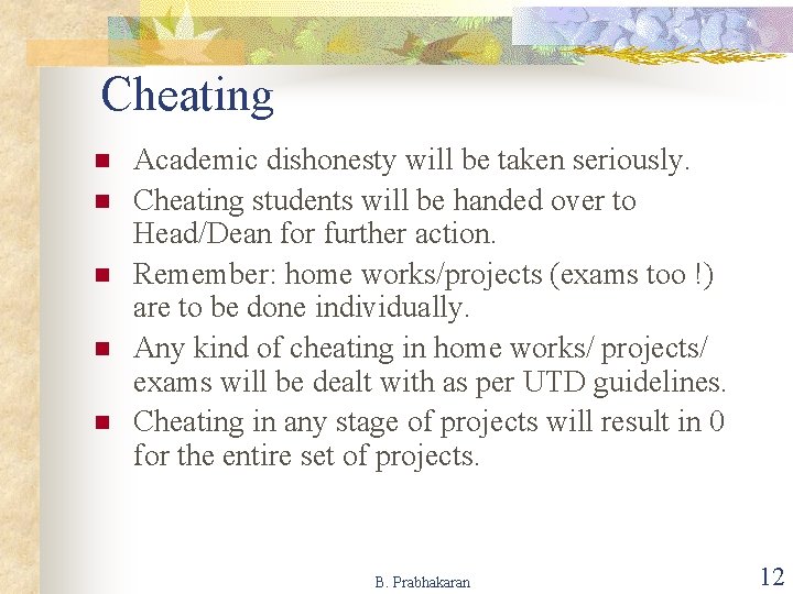 Cheating n n n Academic dishonesty will be taken seriously. Cheating students will be