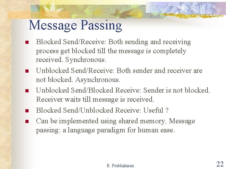 Message Passing n n n Blocked Send/Receive: Both sending and receiving process get blocked