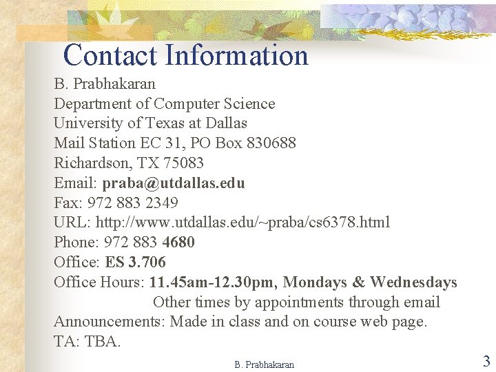 Contact Information B. Prabhakaran Department of Computer Science University of Texas at Dallas Mail
