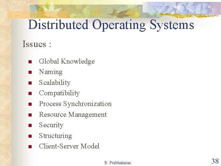 Distributed Operating Systems Issues : n n n n n Global Knowledge Naming Scalability