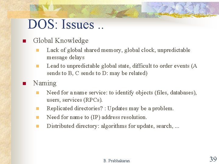 DOS: Issues. . n Global Knowledge n n n Lack of global shared memory,