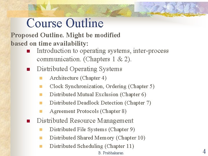 Course Outline Proposed Outline. Might be modified based on time availability: n Introduction to