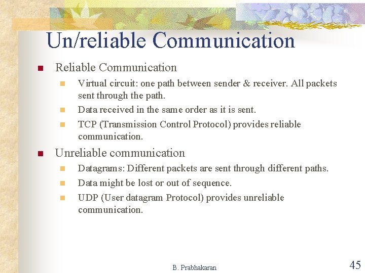 Un/reliable Communication n Reliable Communication n n Virtual circuit: one path between sender &