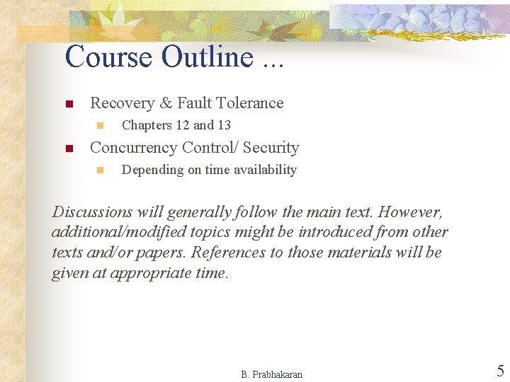 Course Outline. . . n Recovery & Fault Tolerance n n Chapters 12 and